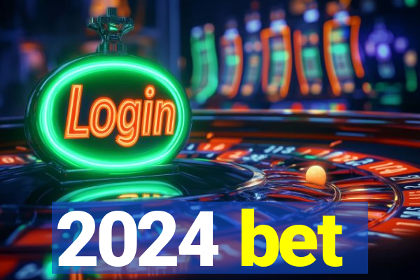 2024 bet